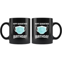 Happy Quarantined Birthday Quarantine Black Coffee Mug