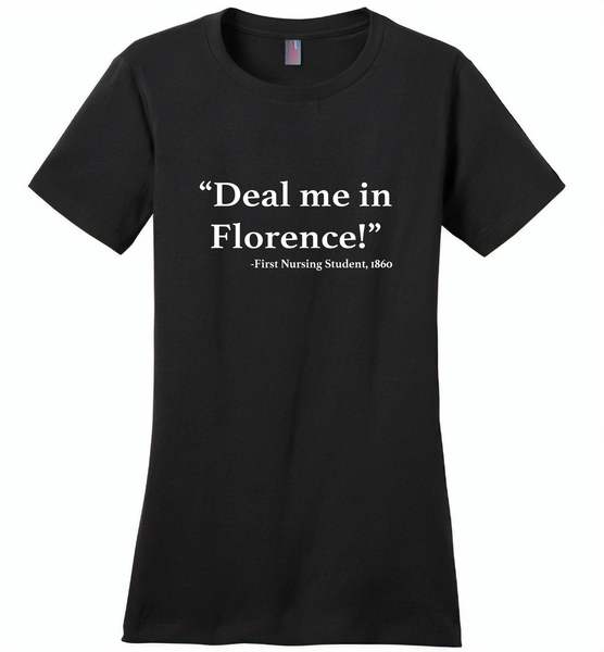 Deal me in florence the first nursing student in 1860 - Distric Made Ladies Perfect Weigh Tee