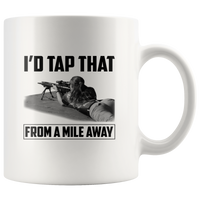 I’d Tap That From A Mile Away Sniper Girl White Coffee Mug