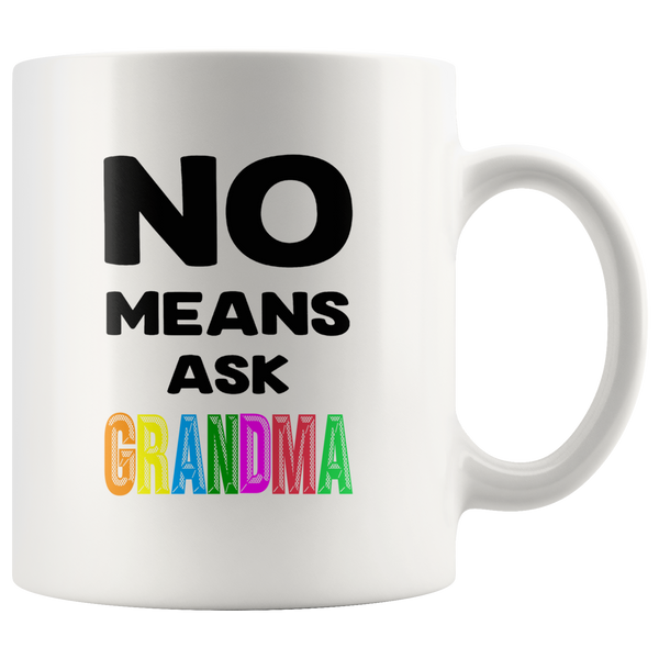 No means ask grandma, mother's day white gift coffee mug