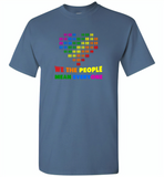 We the people mean everyone lgbt gay pride - Gildan Short Sleeve T-Shirt