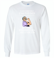 I am currently unsupervised i know it freaks me out too but the possibilities are endless grandpa version - Gildan Long Sleeve T-Shirt