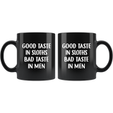 Good taste in sloths bad taste in men black coffee mug