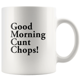 Good morning cunt chops white coffee mug