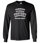 Vermont Nurses Never Fold Play Cards - Gildan Long Sleeve T-Shirt