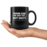 Thank God I’m Just Fat Not Ugly Curvy angels black coffee mug