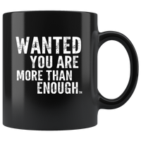 Wanted You Are More Than Enough Black Coffee Mug