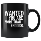 Wanted You Are More Than Enough Black Coffee Mug