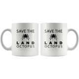 Save The Land Octopus Funny Tarantula White Coffee mug