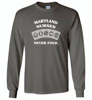 Maryland Nurses Never Fold Play Cards - Gildan Long Sleeve T-Shirt