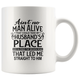 Ain't no man alive take my husband's place god blessed the broken road straight to him coffee mugs