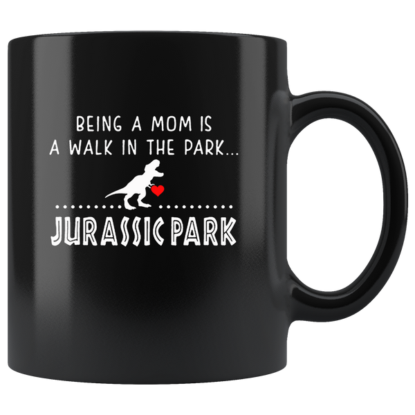 Being a mom is a walk in the park jurassic park mamasaurus black coffee mug