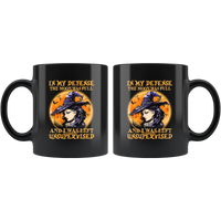 In My Defense The Moon Was Full And I Was Left Unsupervised Witch Halloween Gift Black Coffee Mug