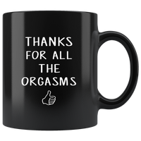 Thanks For All The Orgasms Black Coffee Mug