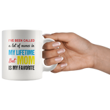 A lot of names in mylife but mom is my favorite coffee mugs, mother's day gift funny