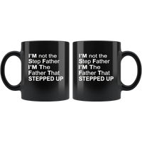 I'm not step father I'm the father that stepped up, father's day black gift coffee mug