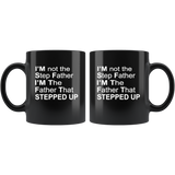 I'm not step father I'm the father that stepped up, father's day black gift coffee mug