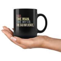 Dad the man the myth the bad influence vintage, father's day gift black coffee mug