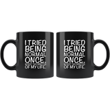 I Tried Being Normal Once Worst Two Minutes Of My Life Black Coffee Mug