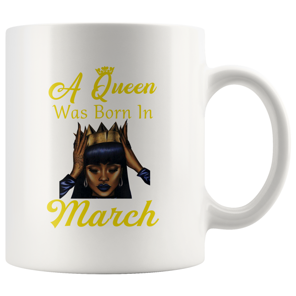 A black queen was born in march birthday white coffee mug