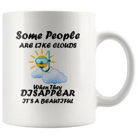Some people are like cloud when they disappear It's a beautiful, sun with diving mask and cloud white coffee mug