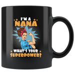 I'm a nana what's your superpower strong woman mom mother gift black coffee mug