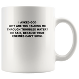 I asked god why talking me through troubled water, enemies can't swim white coffee mugs