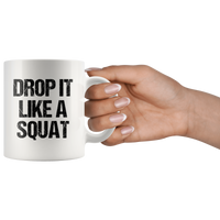 Drop it like a squat tee white coffee mug