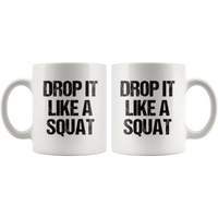 Drop it like a squat tee white coffee mug