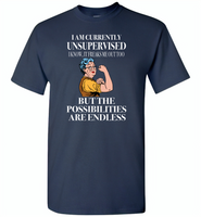 I am currently unsupervised i know it freaks me out too but the possibilities are endless grandma version - Gildan Short Sleeve T-Shirt