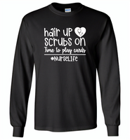 Hair Up Scrubs On Time To Play Cards Nurse Life Tees - Gildan Long Sleeve T-Shirt