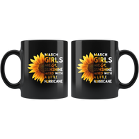 Sunflower March girls are sunshine mixed with a little Hurricane Birthday gift, born in March, black coffee mug