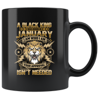 Lion A Black King Was Born in January I Am Who I Am Your Approval Isn’t Needed Birthday Gift Black coffee mug