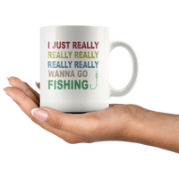 I just really wanna go fishing wine white gift coffee mug for men women