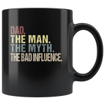 Dad the man the myth the bad influence vintage, father's day gift black coffee mug