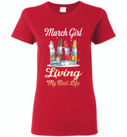 March girl living my best life lipstick birthday - Gildan Ladies Short Sleeve