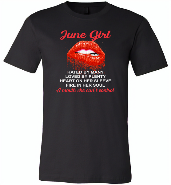June Girl, Hated By Many Loved By Plenty Heart On Her Sleeve Fire In Her Soul A Mouth She Can't Control - Canvas Unisex USA Shirt