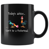 Today's advice don't be a peckerhead chicken hei hei black coffee mug