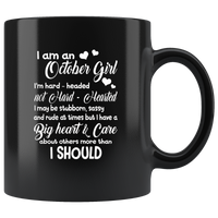 I am an October Girl hard headed not hearted stubborn sassy have big heat birthday black coffee mug