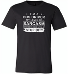 I'm A Bus Driver My Lever Of Sarcasm Depends On Your Level Of Stupidity - Canvas Unisex USA Shirt