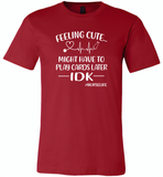 Feeling Cute Might Play Cards Later IDK Nurselife Nurses Tee - Canvas Unisex USA Shirt
