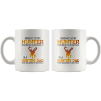 Behind every hunter who believes in himself is a hungting dad who believed in him first father's gift white coffee mug