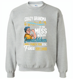 Crazy grandma i'm beauty grace if you mess with my grandchildren i punch in face hard - Gildan Crewneck Sweatshirt