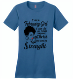 I Am A February Girl I Can Do All Things Through Christ Who Gives Me Strength - Distric Made Ladies Perfect Weigh Tee