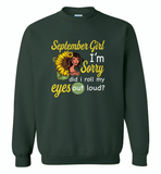 September girl I'm sorry did i roll my eyes out loud, sunflower design - Gildan Crewneck Sweatshirt