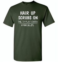 Hair up scrubs on time to play cards nurse life tee - Gildan Short Sleeve T-Shirt