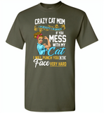 Crazy cat mom i'm beauty grace if you mess with my cat i punch in face hard - Gildan Short Sleeve T-Shirt