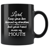 Lord Keep Your Arm Around My Shoulder And Your Hand Over My Mouth Funny Sarcastic Gift For Men Women Black Coffee Mug