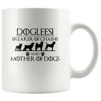 Dogleesi breaker of chains an mother of dogs white coffee mug