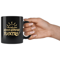 Good Morning Fuckers Black Coffee Mug